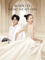 Ai Nói Tôi Không Thể Kết Hôn