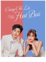 Cũng Chỉ Là Hạt Bụi