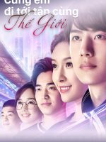 Cùng Em Đi Đến Tận Cùng Thế Giới