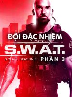 Đội Đặc Nhiệm SWAT (Phần 3)