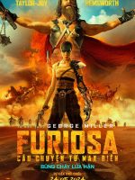 Furiosa: Câu Chuyện Từ Max Điên