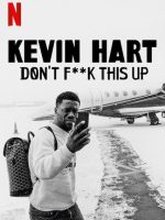 Kevin Hart: Đừng làm hỏng việc