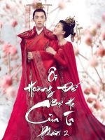 Ôi Hoàng Đế Bệ Hạ Của Ta (Phần 2)