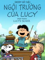 Snoopy Giới Thiệu: Ngôi Trường Của Lucy – Snoopy Presents: Lucy’s School