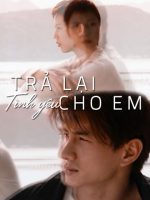 Trả Lại Tình Yêu Cho Em