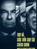 Truy Nã: Cuộc Trốn Chạy Của Carlos Ghosn