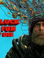 Chúc May Mắn Và Vui Lên, Đừng Chết